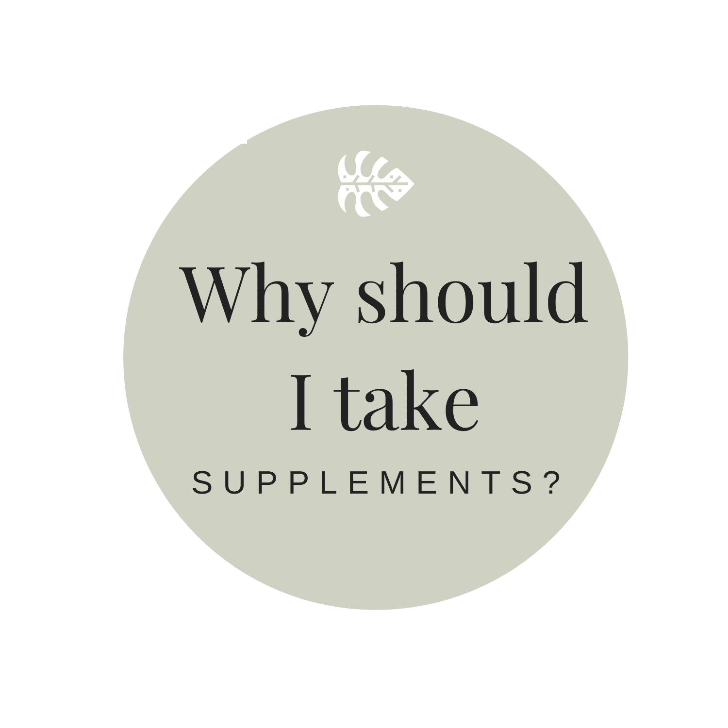 Why Should I Take Supplements